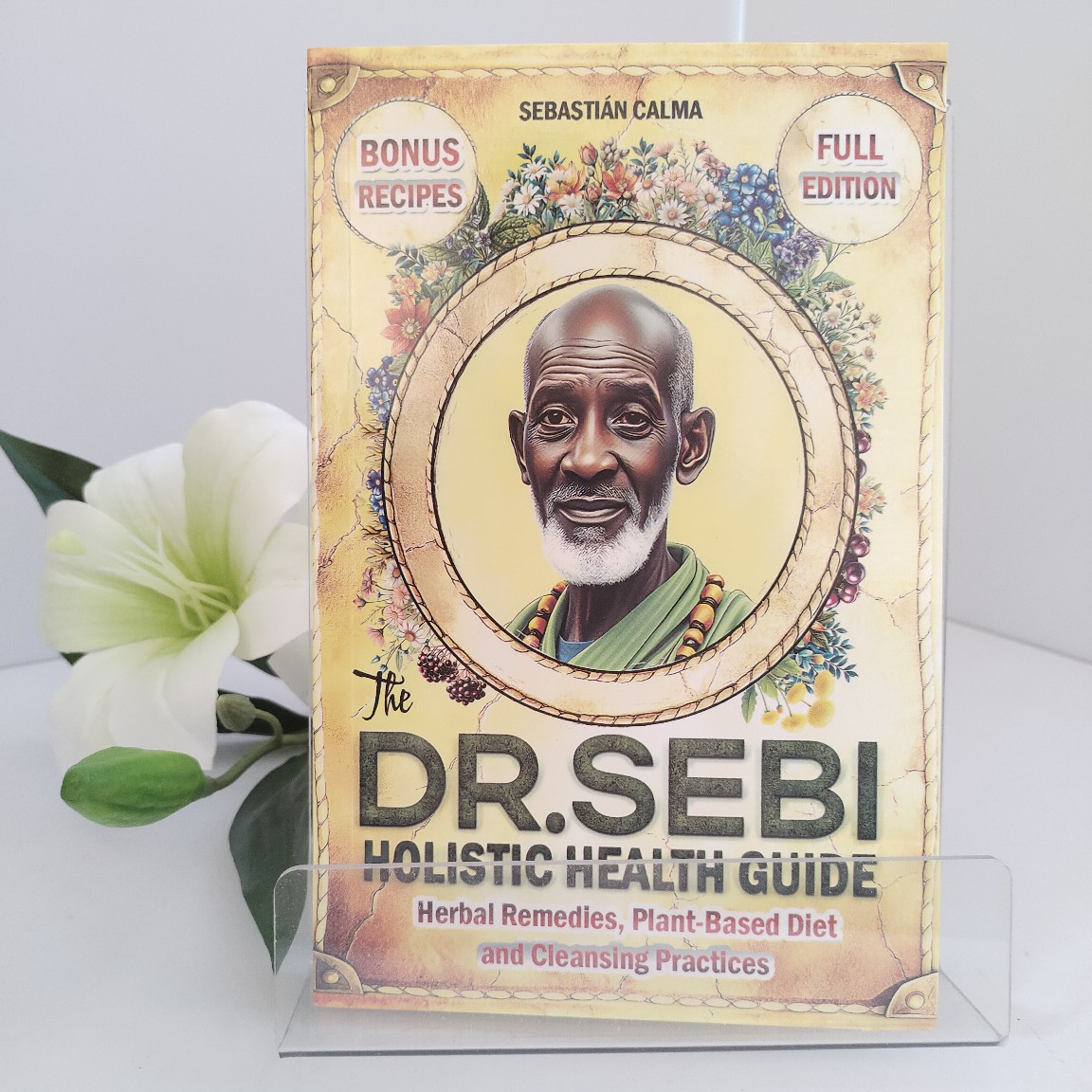 Holistic Health & Wellness - Dr. Sebi Holistic Health Guide: Potężne